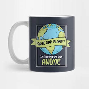 Save Our Planet. It's the Only One with Anime. Mug